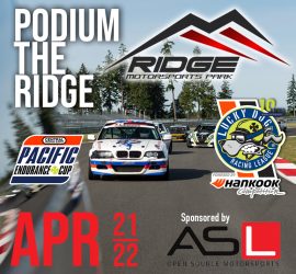 PODIUM The Ridge April 20-21 & Lucky Dog-Hosted Open Practice Day Friday April 19 Pacific Endurance Cup Kick-Off